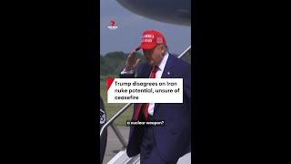 Trump disagrees on Iran nuke potential