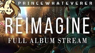 PrinceWhateverer - REIMAGINE [FULL ALBUM STREAM]