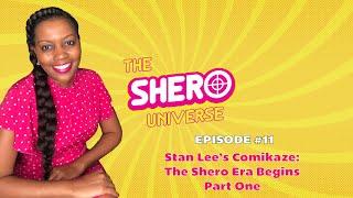 The Shero Universe Miniseries: Episode #11 - Stan Lee’s Comikaze: The Shero Era Begins