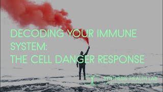 Decoding Your Immune System: The Cell Danger Response (CDR)