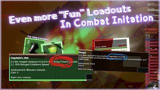 Even MORE "Fun" Loadouts in Combat Initiation