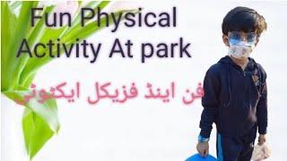 Physical Activity At Park | Ahmed Hamza A1