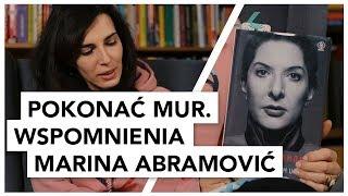 Pokonać mur. Wspomnienia - Marina Abramović