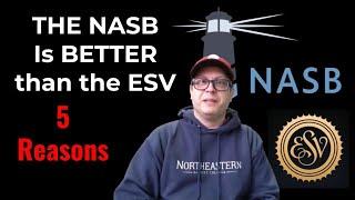 FIVE REASONS the NASB Is BETTER than the ESV