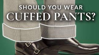 Should You Wear Cuffed Pants?