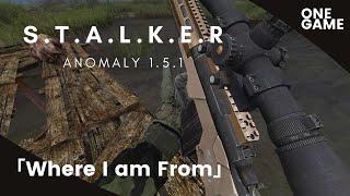 S.T.A.L.K.E.R. Anomaly 1.5.1 「Where I am From」