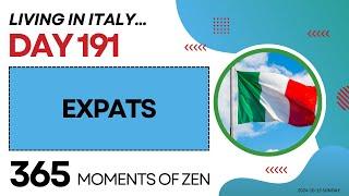 Living in Italy | EXPATS | Day 191 | Moving from Canada to Italy | 365 Moments of Zen