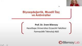 Prof. Dr. Erem BİLENSOY - Biyoeşdeğerlik, Muadil İlaç ve Antiviraller