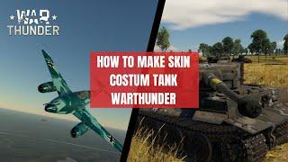 War Thunder  #01  How Make  Skin Costum Tank !!!