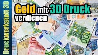 Geld verdienen mit 3D Druck - Diese Dinge solltest Du beim Einstieg beachten