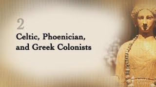 Celtic, Phoenician & Greek Colonists | The History of Spain: Land on a Crossroad | Wondrium