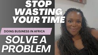 Business in Africa - Don’t waste your money