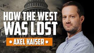 How the West Was Lost (With Axel Kaiser)