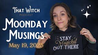 May 19 Astro News + Card Pull | Moonday Musings with That Witch Next Door