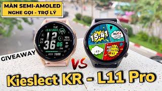 SmartWatch Giá Rẻ Nghe Gọi Màn Semi Amoled : Kieslect KR | L11 Pro (GIVEAWAY)