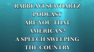 Rabbi Avi Schwartz Podcast Are You That American