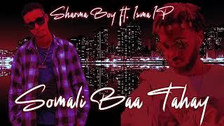 Sharma Boy ft. Isma IP - Somali Baa Tahay (Official Audio)