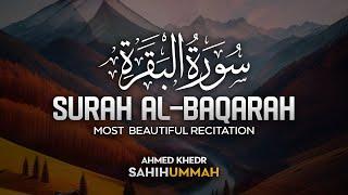 World's most beautiful recitation of Surah Al Baqarah (سورة البقرة) - وراحة نفسية | Sahih Ummah (4K)