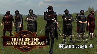 A Trial of The Seven Kingdoms 1.7.0 #1 | Mount & Blade Bannerlord Gameplay Walkthrough