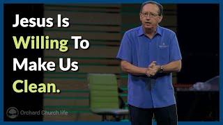 Jesus Is Willing To Make Us Clean Again | Orchard Church - Pastor Jeff Iorg