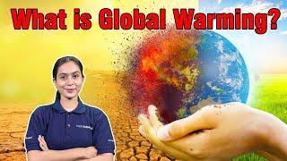 Understand Global Warming & Climate Change | Greenhouse Effect | Causes, Effects, and Solutions