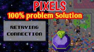 how to pixels retrying connection - pixels xyz game reconnecting x2 problem solution