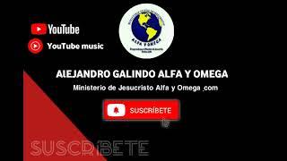 suscríbase Alejandro Galindo Alfa y Omega