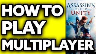 How To Play Multiplayer in Assassin's Creed Unity 2023/2024