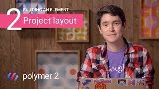 Building an Element in Polymer 2: Understanding Polymer Project Structure (Part 2 of 5)