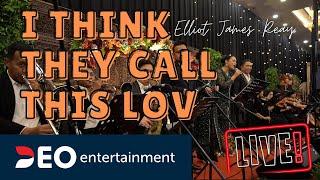 I Think They Call This Lov - Elliot James Reay Cover By deo entertainment