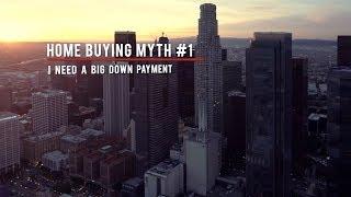 Home Buying Myth #1: I Need a Big Down Payment