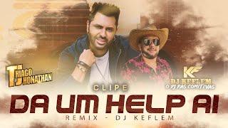 Dá um Help aí - Clipe Oficial - Thiago Jhonathan & Dj Keflem O Dj Das Comitivas