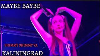 МЭЙБИ БЭЙБИ - SHIMMY SHIMMY YA (КАЛИНИНГРАД 04/06) 2К/4К