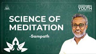 Science Of Meditation - Sampath | AWAKENING YOUTH | Hyderabad | PYMA | PMC English