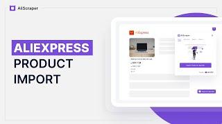 How to Scrape & Import AliExpress Products with Free AliScraper Extension?