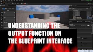 Understanding the Output Function on the Blueprint Interface in Unreal Engine (see update in desc)