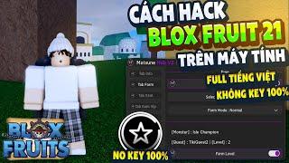 Cách Hack Blox Fruits 21 Trên Máy Tính MENU TIẾNG VIỆT, Auto Farm, Auto EVENT KITSUNE, FIX VĂNG