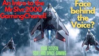 An Intro to the MrSlvr2000 Gaming Channel - Why the Channel? (Star Citizen, Sci-fi, and Beyond)
