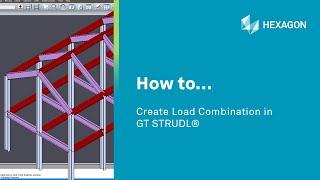 How To... Create Load Combination in GT STRUDL®