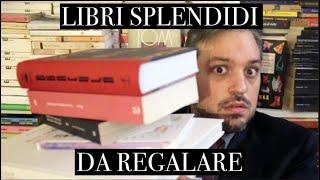 LIBRI SPLENDIDI DA REGALARE...E FARE UN FIGURONE