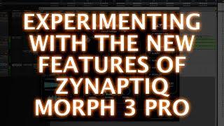 Experimenting With Sounds In Zynaptiq Morph 3 Pro