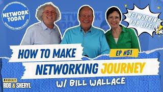 Episode 51 - Networking For Life featuring Bill Wallace