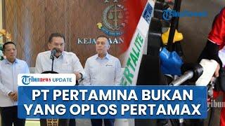 Kejagung Tegaskan Aksi Oplos Pertamax Bukan Dilakukan PT Pertamina tapi Oknum yang Jadi Tersangka