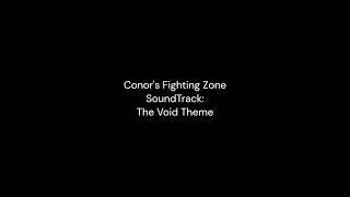 Conor's Fighting Zone SoundTrack: The Void Theme.