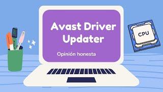 Avast Driver Updater: OPINIÓN HONESTA | Revisa este video antes de instalarlo.