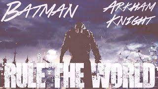 Batman 【Arkham】 | Rule the World 「GMV」