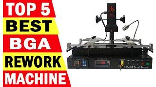 Top 5 Best BGA Rework Machine In 2024