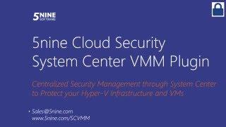 5nine Cloud Security System Center VMM Plugin - Overview