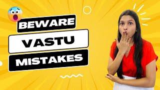 BEWARE!! OF VASTU MISTAKES | Save your life with these VASTU TIPS