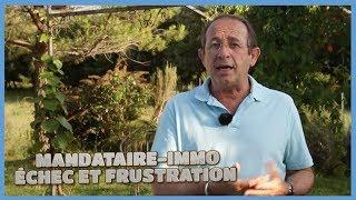 MANDATAIRE-IMMO : ÉCHEC ET FRUSTRATION